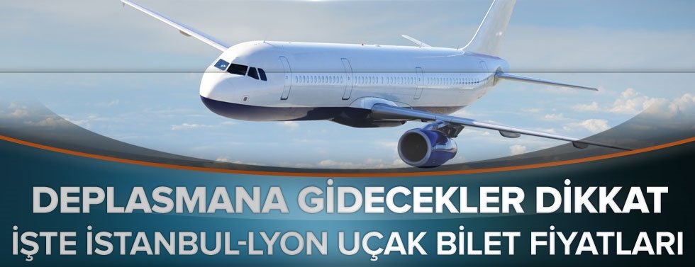 Istanbul Lyon Ucak Bilet Fiyatlari Ne Kadar Sanal Basin